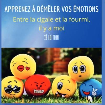 Quelques extraits de mon livre "Apprenez à démêler vos émotions".